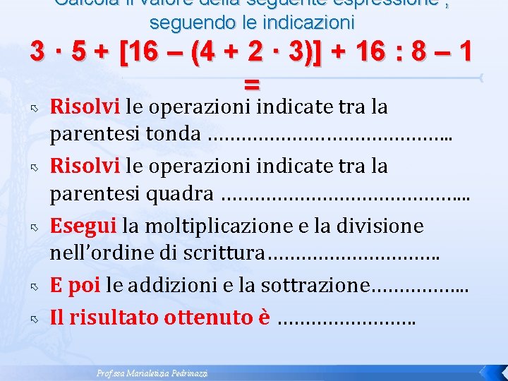 Calcola il valore della seguente espressione , seguendo le indicazioni 3 · 5 + Calcola il valore della seguente espressione , seguendo le indicazioni 3 · 5 +