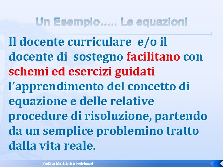 Un Esempio…. . Le equazioni Il docente curriculare e/o il docente di sostegno facilitano Un Esempio…. . Le equazioni Il docente curriculare e/o il docente di sostegno facilitano