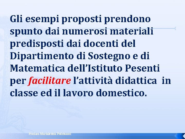 Gli esempi proposti prendono spunto dai numerosi materiali predisposti dai docenti del Dipartimento di Gli esempi proposti prendono spunto dai numerosi materiali predisposti dai docenti del Dipartimento di