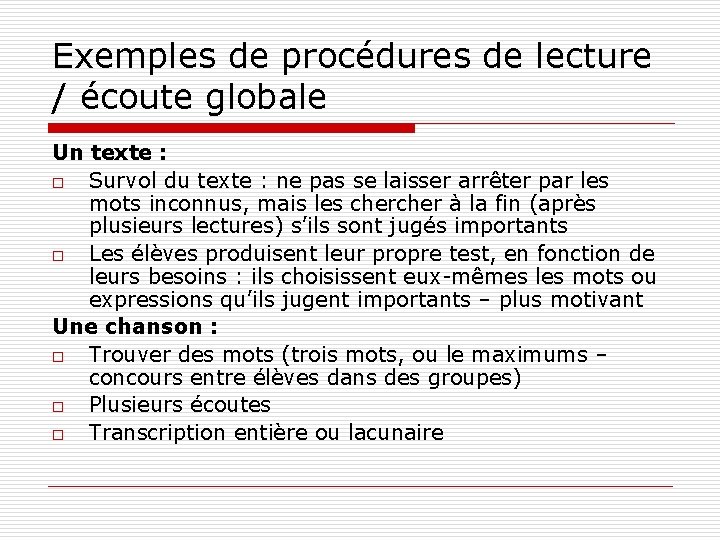 Exemples de procédures de lecture / écoute globale Un texte : o Survol du