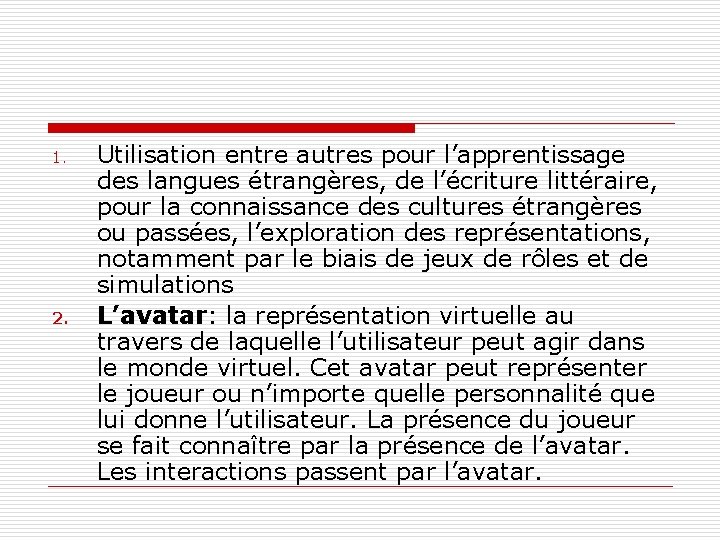 1. 2. Utilisation entre autres pour l’apprentissage des langues étrangères, de l’écriture littéraire, pour