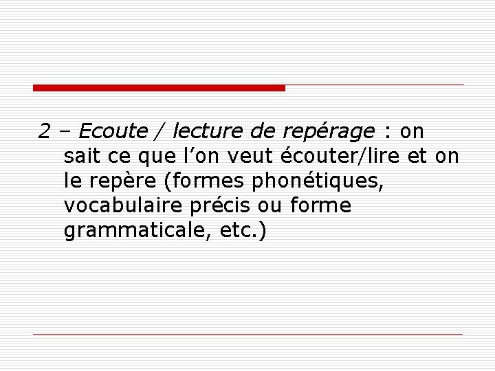 2 – Ecoute / lecture de repérage : on sait ce que l’on veut
