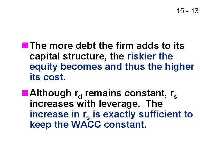 15 - 13 n The more debt the firm adds to its capital structure,