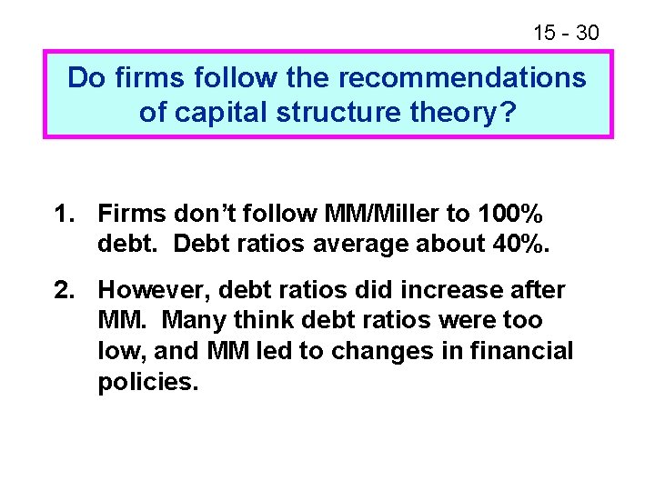 15 - 30 Do firms follow the recommendations of capital structure theory? 1. Firms