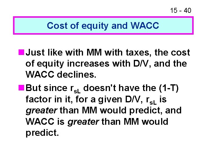 15 - 40 Cost of equity and WACC n Just like with MM with