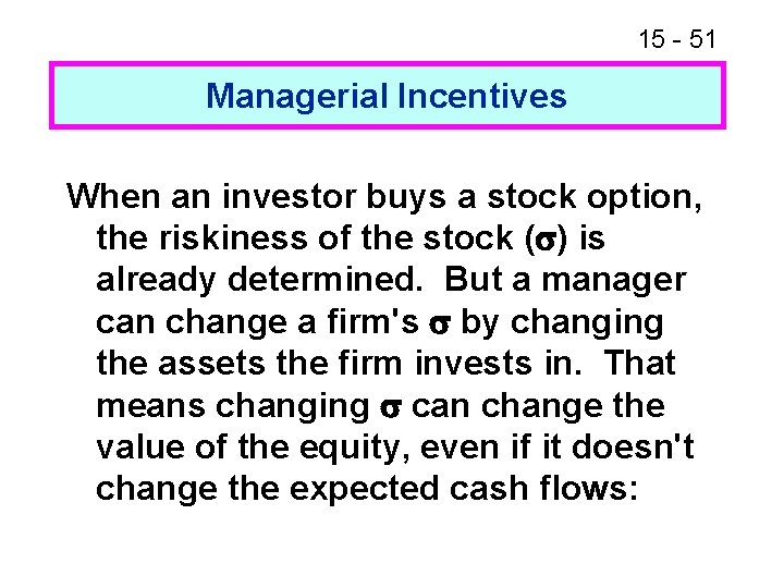 15 - 51 Managerial Incentives When an investor buys a stock option, the riskiness