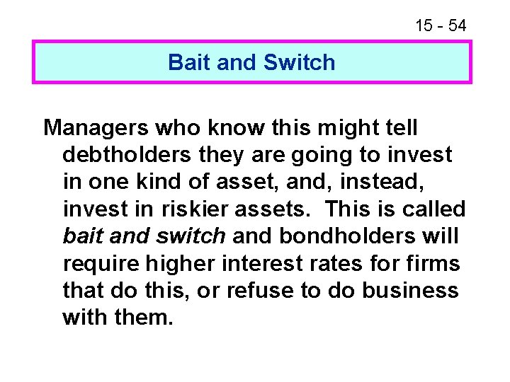 15 - 54 Bait and Switch Managers who know this might tell debtholders they