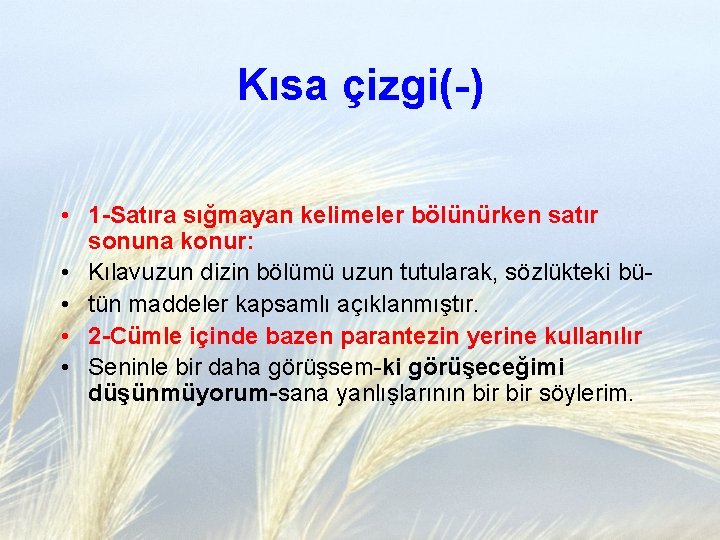 Kısa çizgi(-) • 1 -Satıra sığmayan kelimeler bölünürken satır sonuna konur: • Kılavuzun dizin