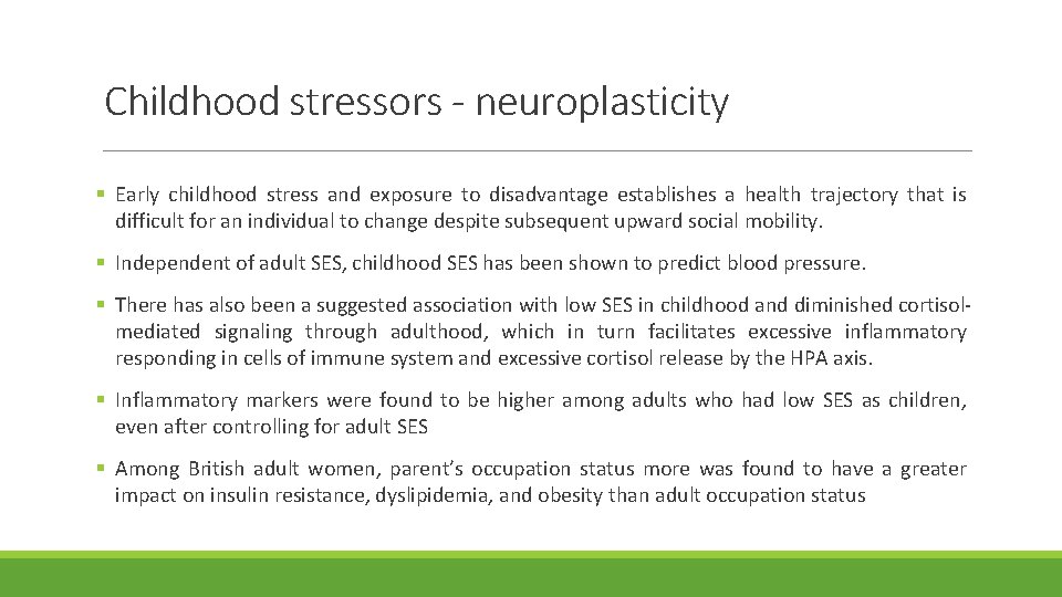 Childhood stressors - neuroplasticity § Early childhood stress and exposure to disadvantage establishes a