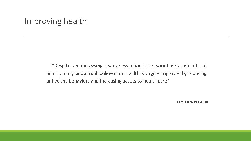 Improving health “Despite an increasing awareness about the social determinants of health, many people
