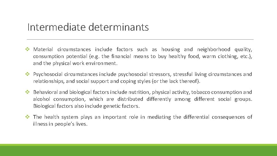 Intermediate determinants v Material circumstances include factors such as housing and neighborhood quality, consumption