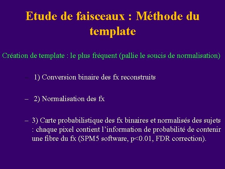 Etude de faisceaux : Méthode du template Création de template : le plus fréquent Etude de faisceaux : Méthode du template Création de template : le plus fréquent