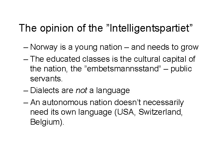 The opinion of the ”Intelligentspartiet” – Norway is a young nation – and needs