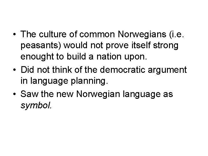  • The culture of common Norwegians (i. e. peasants) would not prove itself