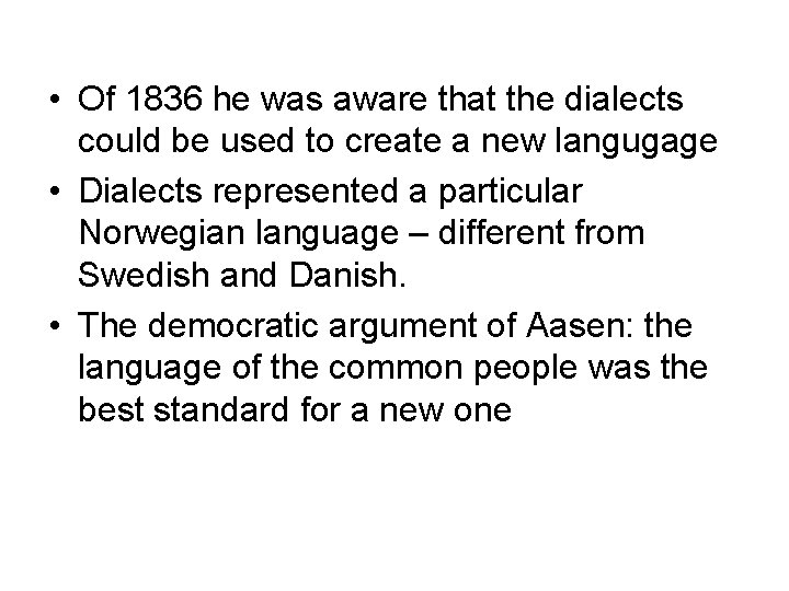  • Of 1836 he was aware that the dialects could be used to