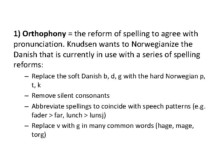 1) Orthophony = the reform of spelling to agree with pronunciation. Knudsen wants to