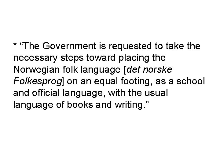 * “The Government is requested to take the necessary steps toward placing the Norwegian