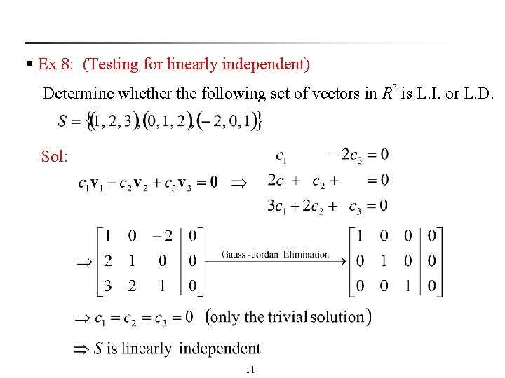 § Ex 8: (Testing for linearly independent) Determine whether the following set of vectors