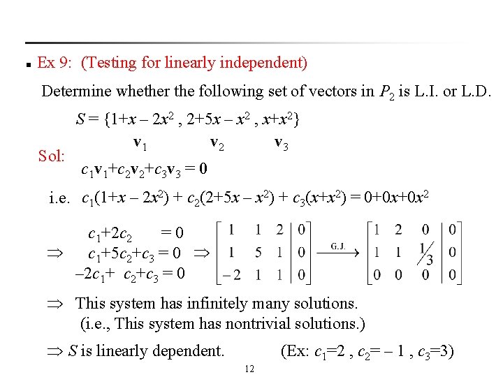 n Ex 9: (Testing for linearly independent) Determine whether the following set of vectors