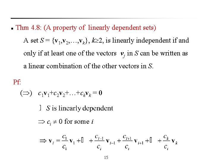 n Thm 4. 8: (A property of linearly dependent sets) A set S =