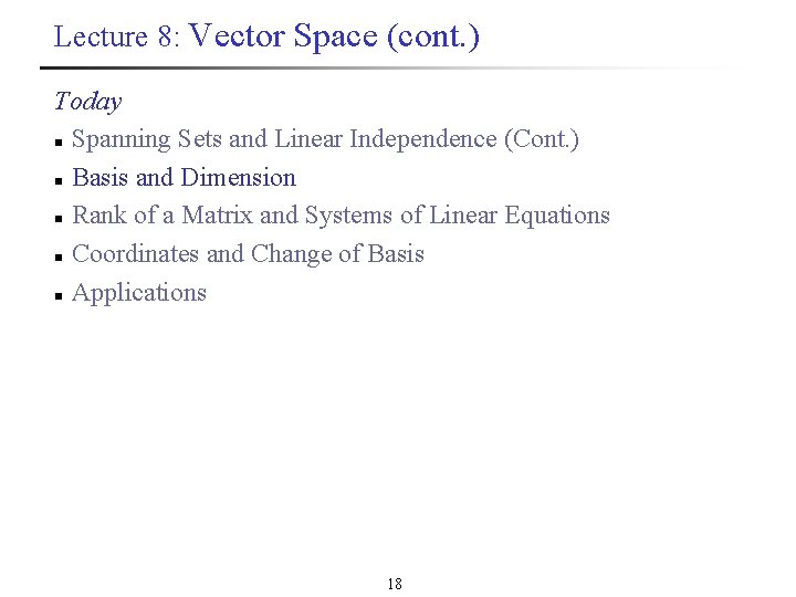 Lecture 8: Vector Space (cont. ) Today n Spanning Sets and Linear Independence (Cont.