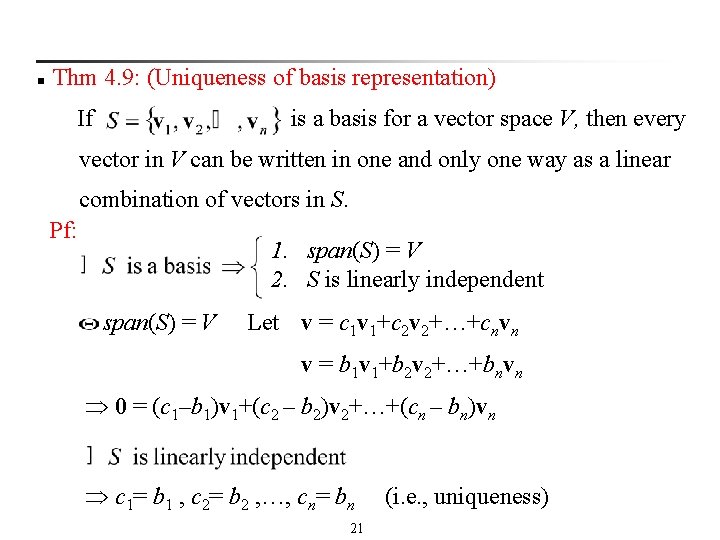 n Thm 4. 9: (Uniqueness of basis representation) If is a basis for a