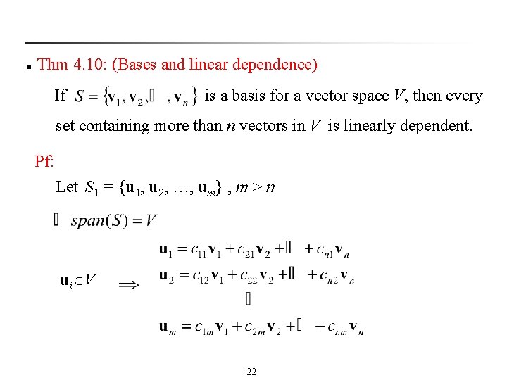 n Thm 4. 10: (Bases and linear dependence) If is a basis for a