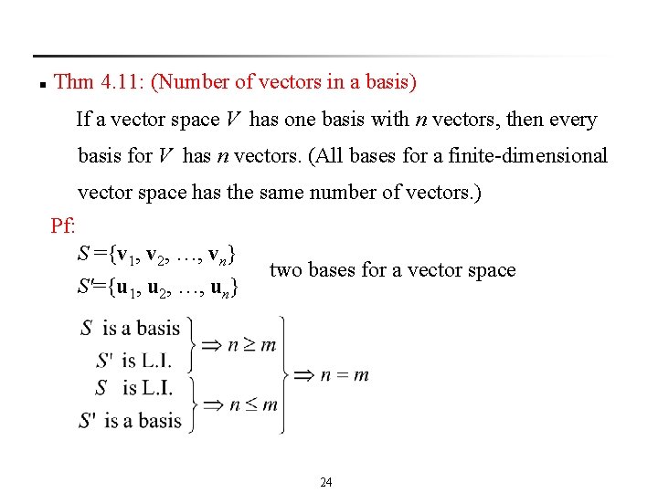 n Thm 4. 11: (Number of vectors in a basis) If a vector space