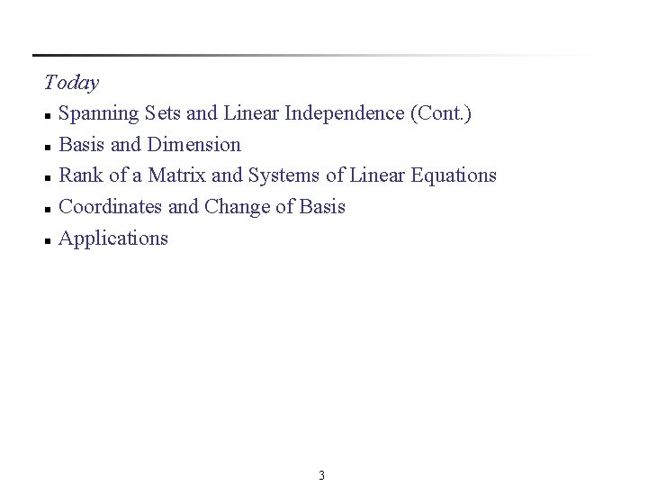 Today n Spanning Sets and Linear Independence (Cont. ) n Basis and Dimension n