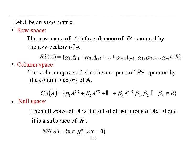 Let A be an m×n matrix. § Row space: The row space of A