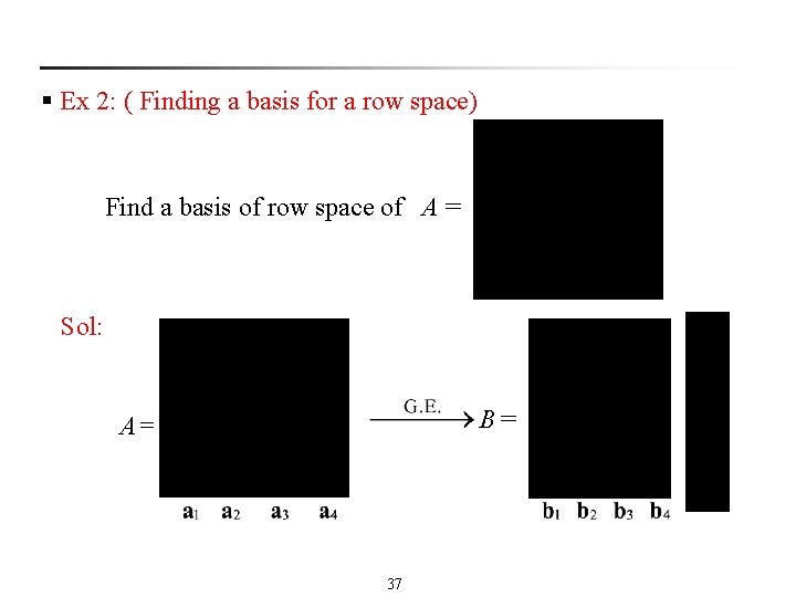 § Ex 2: ( Finding a basis for a row space) Find a basis