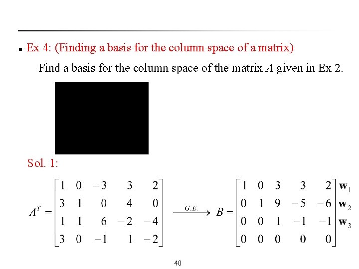 n Ex 4: (Finding a basis for the column space of a matrix) Find