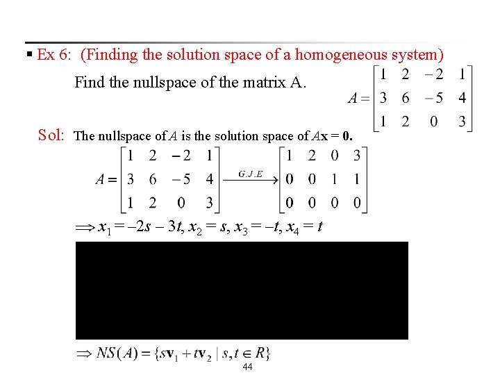§ Ex 6: (Finding the solution space of a homogeneous system) Find the nullspace