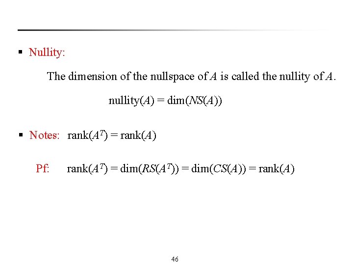 § Nullity: The dimension of the nullspace of A is called the nullity of