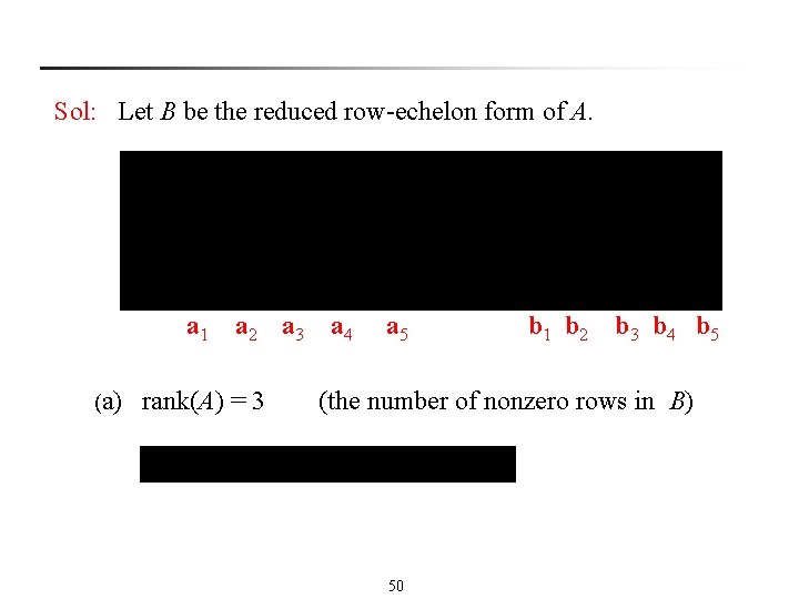 Sol: Let B be the reduced row-echelon form of A. a 1 a 2