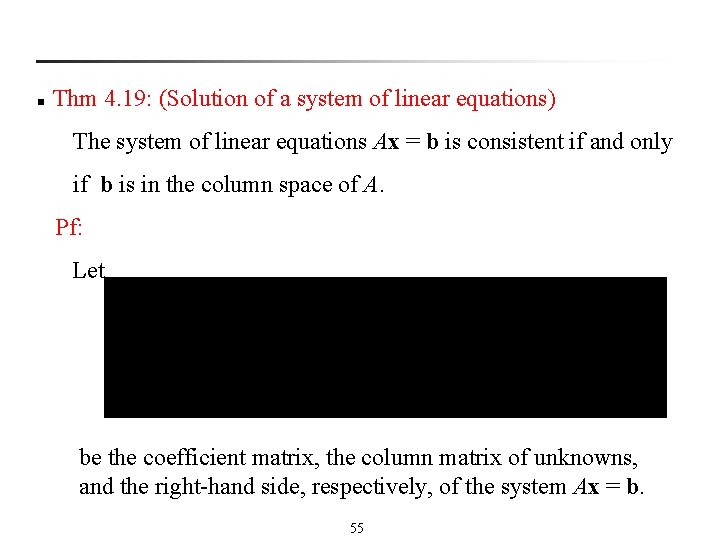 n Thm 4. 19: (Solution of a system of linear equations) The system of