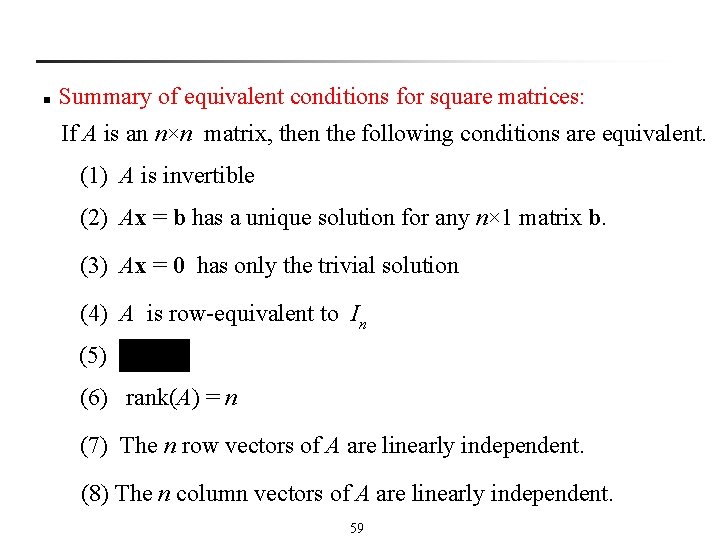 n Summary of equivalent conditions for square matrices: If A is an n×n matrix,