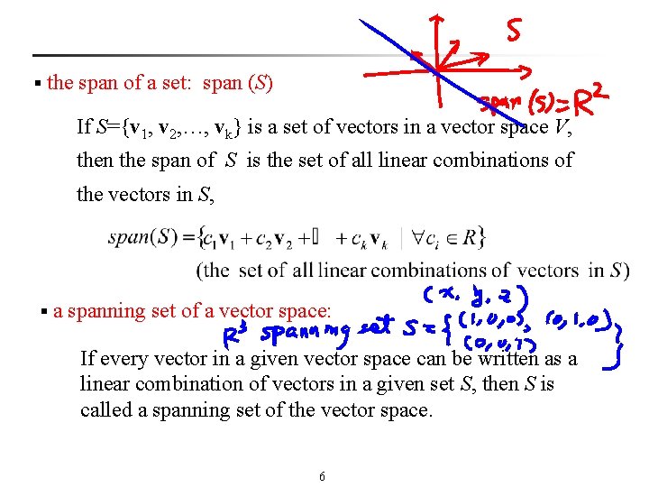 § the span of a set: span (S) If S={v 1, v 2, …,