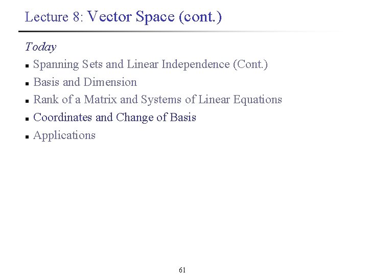 Lecture 8: Vector Space (cont. ) Today n Spanning Sets and Linear Independence (Cont.