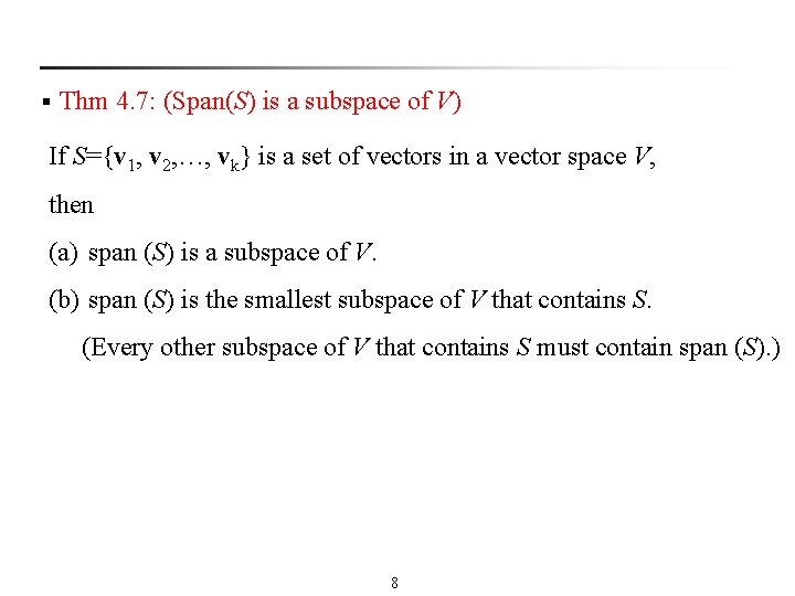 § Thm 4. 7: (Span(S) is a subspace of V) If S={v 1, v