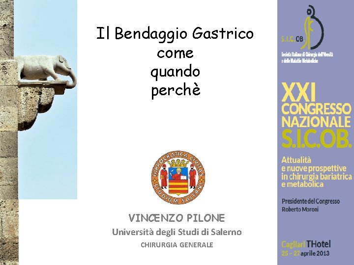 Il Bendaggio Gastrico come quando perchè VINCENZO PILONE Università degli Studi di Salerno CHIRURGIA
