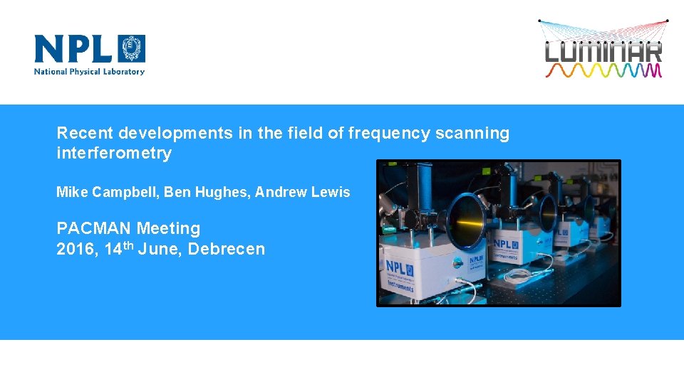 Recent developments in the field of frequency scanning interferometry Mike Campbell, Ben Hughes, Andrew