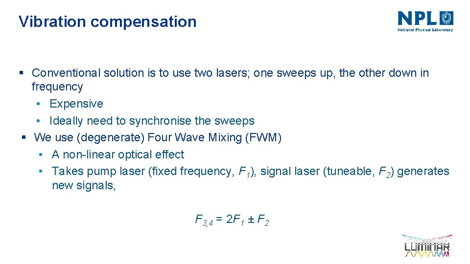 Vibration compensation § Conventional solution is to use two lasers; one sweeps up, the