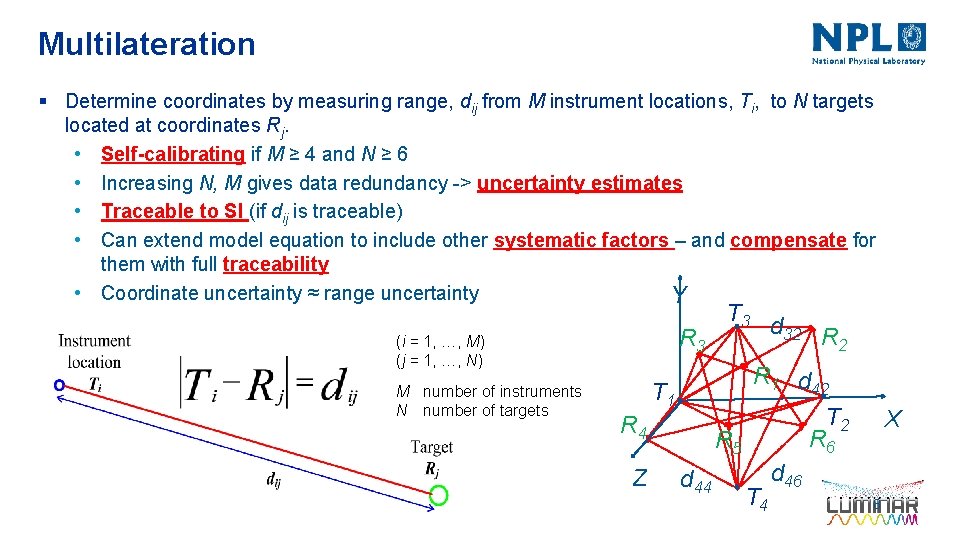 Multilateration § Determine coordinates by measuring range, dij from M instrument locations, Ti, to
