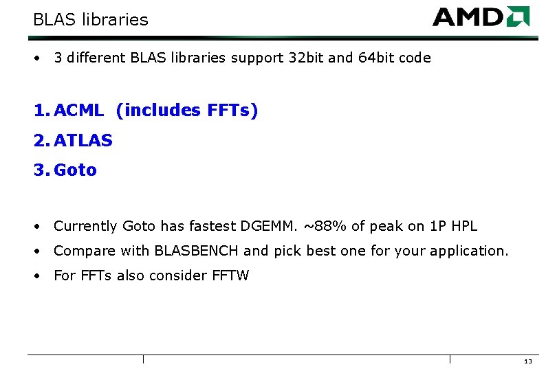 BLAS libraries • 3 different BLAS libraries support 32 bit and 64 bit code