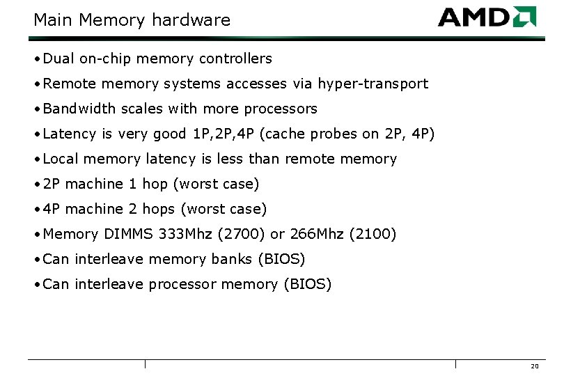 Main Memory hardware • Dual on-chip memory controllers • Remote memory systems accesses via