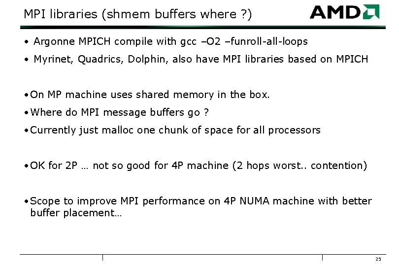 MPI libraries (shmem buffers where ? ) • Argonne MPICH compile with gcc –O