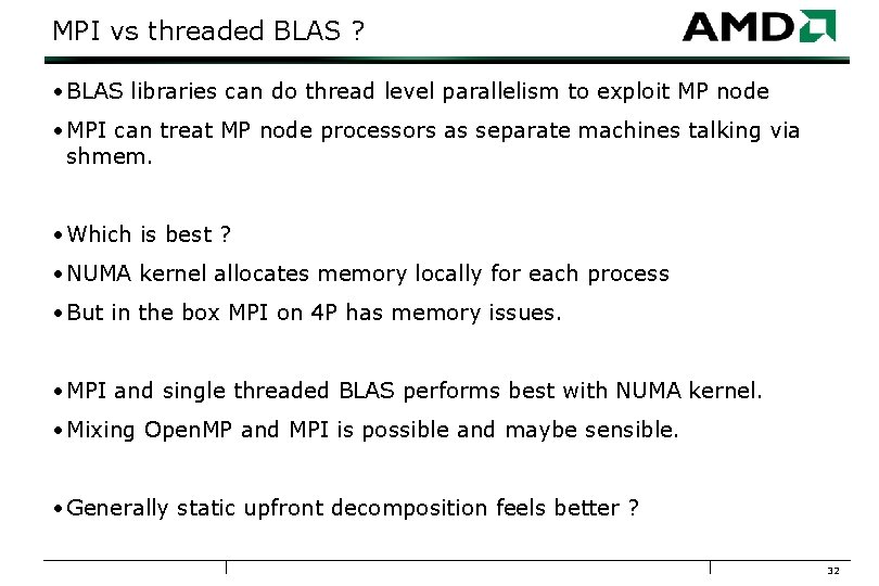 MPI vs threaded BLAS ? • BLAS libraries can do thread level parallelism to