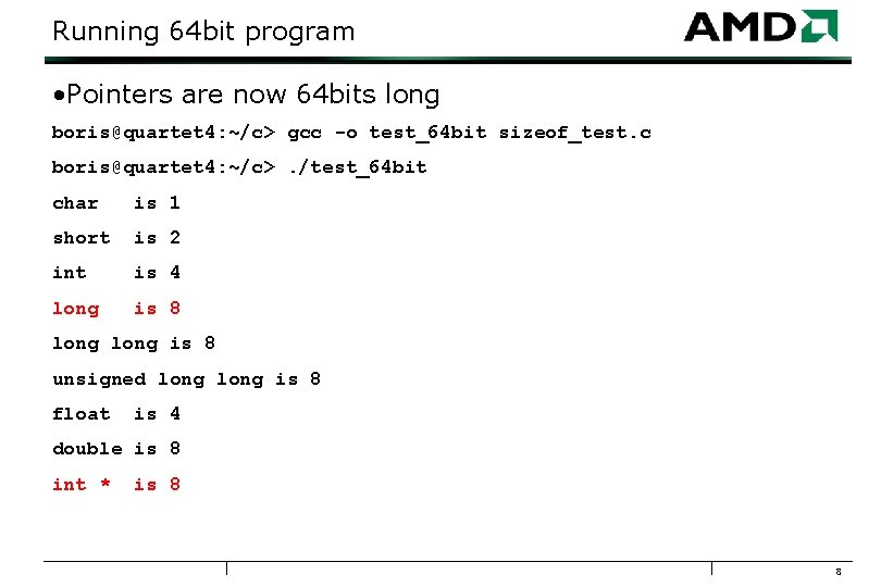 Running 64 bit program • Pointers are now 64 bits long boris@quartet 4: ~/c>