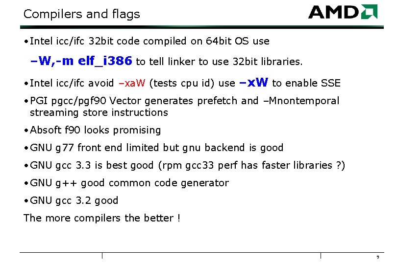 Compilers and flags • Intel icc/ifc 32 bit code compiled on 64 bit OS